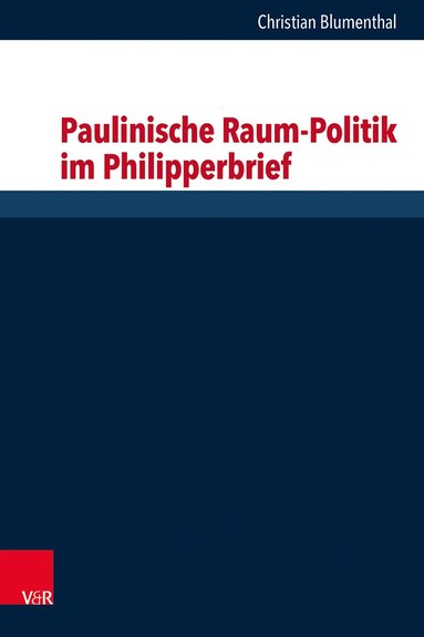 Christian Blumenthal - Paulinische Raum-Politik im Philipperbrief, Inbunden