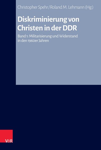 Christopher Spehr, Roland M. Lehmann - Diskriminierung von Christen in der DDR, Inbunden