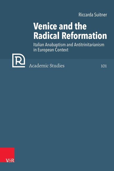 Riccarda Suitner - Venice and the Radical Reformation, Inbunden