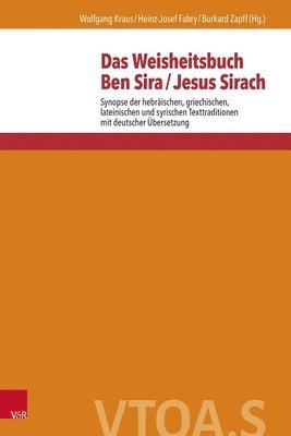 Wolfgang Kraus, Heinz-Josef Fabry, Burkard Zapff - Das Weisheitsbuch Ben Sira / Jesus Sirach: Synopse Der Hebraischen, Griechischen, Lateinischen Und Syrischen Texttraditionen Mit Deutscher Ubersetzung, Inbunden