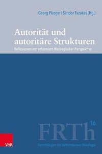 bokomslag Autoritat Und Autoritare Strukturen: Reflexionen Aus Reformiert-Theologischer Perspektive