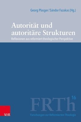 bokomslag Autoritat Und Autoritare Strukturen: Reflexionen Aus Reformiert-Theologischer Perspektive