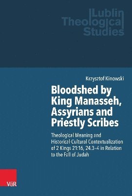 Bloodshed by King Manasseh, Assyrians and Priestly Scribes 1