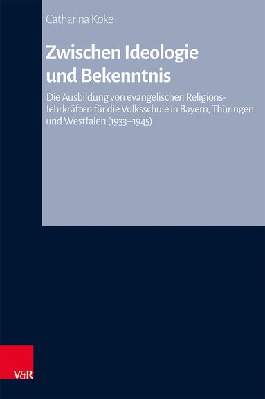 Catharina Koke - Zwischen Ideologie und Bekenntnis, Inbunden