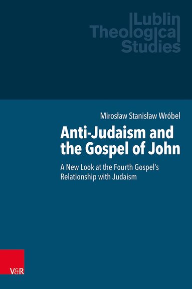 Mirosław Stanisław Wróbel, Klaus Baumann - Anti-Judaism and the Gospel of John, Inbunden