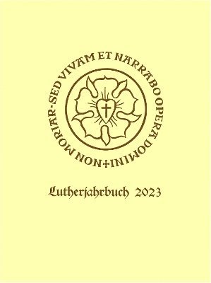 Lutherjahrbuch 90. Jahrgang 2023: Word and World - Wort und Welt: Luther Across Borders 1