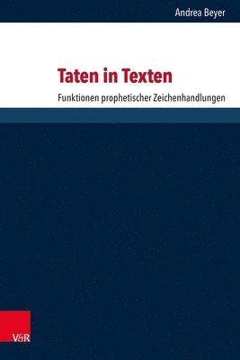 bokomslag Taten in Texten: Funktionen Prophetischer Zeichenhandlungen