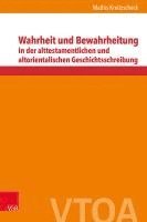 Wahrheit Und Bewahrheitung in Der Alttestamentlichen Und Altorientalischen Geschichtsschreibung 1