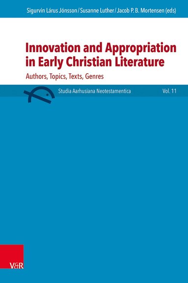 Sigurvin Lárus Jónsson, Susanne Luther, Jacob P.B. Mortensen - Innovation and Appropriation in Early Christianity, Inbunden