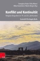 bokomslag Konflikt Und Kontinuitat: Religiose Biografien Im 19. Und 20. Jahrhundert: Festschrift Fur Angela Berlis