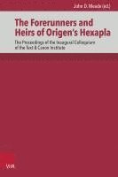 The Forerunners and Heirs of Origen's Hexapla: The Proceedings of the Inaugural Colloquium of the Text & Canon Institute 1