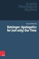 bokomslag Ratzinger: Apologetics for (Not Only) Our Time