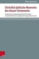 bokomslag Christlich-Judische Momente Des Neuen Testaments: Exegetische Und Rezeptionsgeschichtliche Studien - Zu Verschiedentlich ALS Antijudaistisch Eingescha