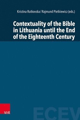 bokomslag Contextuality of the Bible in Lithuania Until the End of the Eighteenth Century