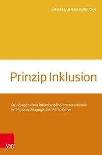 bokomslag Prinzip Inklusion: Grundlagen Einer Interdisziplinaren Metatheorie in Religionspadagogischer Perspektive