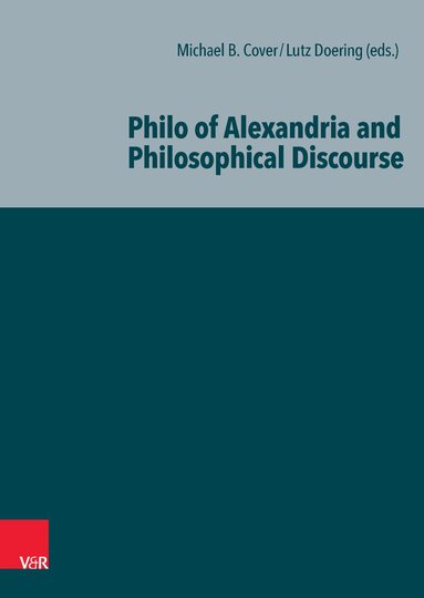 Michael Cover, Lutz Doering - Philo of Alexandria and Philosophical Discourse, Inbunden