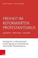 Martin Sallmann, Ueli Zahnd - Freiheit Im Reformierten Protestantismus: Konzepte - Praktiken - Diskurse. Vortrage Der 13. Internationalen Emder Tagung Zur Geschichte Des Reformiert, Häftad