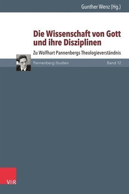 bokomslag Die Wissenschaft Von Gott Und Ihre Disziplinen: Zu Wolfhart Pannenbergs Theologieverstandnis