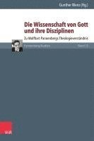 Gunther Wenz - Die Wissenschaft Von Gott Und Ihre Disziplinen: Zu Wolfhart Pannenbergs Theologieverstandnis, Inbunden