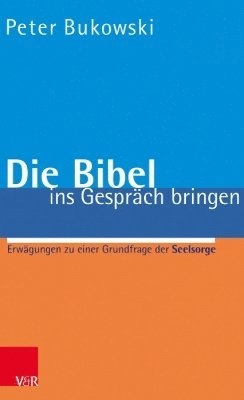 Peter Bukowski - Die Bibel ins Gesprach bringen, Häftad