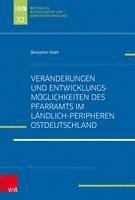 Veranderungen und Entwicklungsmoglichkeiten des Pfarramts im landlich-peripheren Ostdeutschland 1