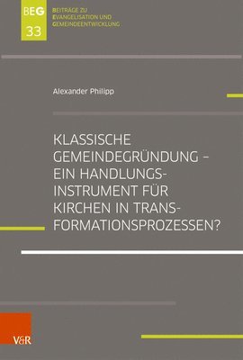 bokomslag Klassische Gemeindegrundung - Ein Handlungsinstrument Fur Kirchen in Transformationsprozessen?: Eine Explorative Studie Zur Gemeindegrundungsszene in