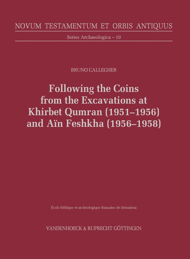 Bruno Callegher, Prof. Bruno Callegher - Following the Coins from the Excavations at Khirbet Qumran (1951–1956) and Aïn Feshkha (1956–1958), Inbunden