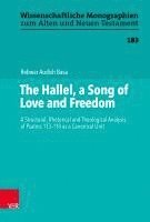 bokomslag The Hallel, a Song of Love and Freedom: A Structural, Rhetorical and Theological Analysis of Psalms 113-118 as a Canonical Unit