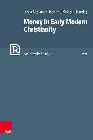 Karla Boersma, Herman J. Selderhuis - Money in Early Modern Christianity, Inbunden
