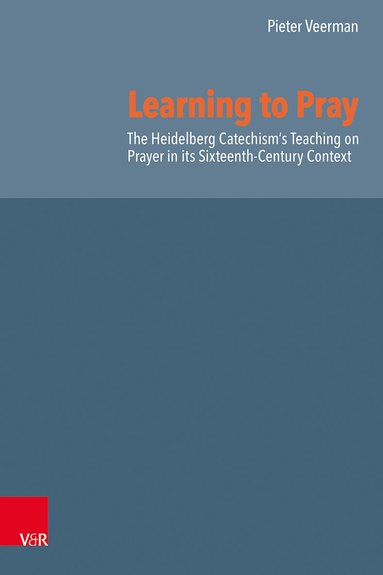 Pieter Veerman, Lyle D. Bierma - Learning to Pray, Inbunden