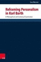 bokomslag Reframing Personalism in Karl Barth: A Philosophical and Contextual Examination