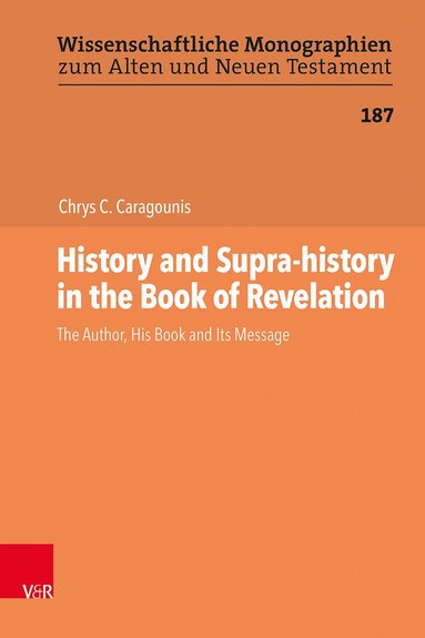 Chrys C. Caragounis - History and Supra-history in the Book of Revelation, Inbunden
