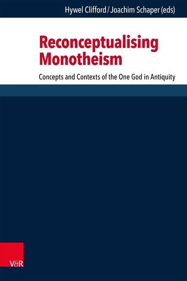 Hywel Clifford, Joachim Schaper - Reconceptualising Monotheism, Inbunden