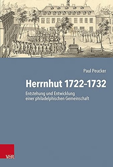 Paul Peucker - Herrnhut 1722--1732, Inbunden