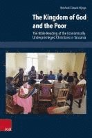 Meshack Edward Njinga - The Kingdom of God and the Poor: The Bible Reading of the Economically Underprivileged Christians in Tanzania, Inbunden