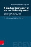 bokomslag A Structural Commentary on the So-Called Antilegomena: Volume 3: The Second Letter of Peter: Proclaiming the Coming of the Lord. Part 1. Eschatologica