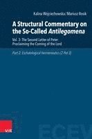 bokomslag A Structural Commentary on the So-Called Antilegomena: Vol. 3: The Second Letter of Peter: Proclaiming the Coming of the Lord. Part 2: Eschatological