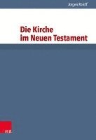 Jurgen Roloff - Die Kirche Im Neuen Testament, Häftad