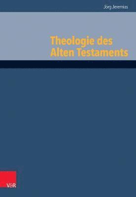 Jörg Jeremias - Theologie des Alten Testaments, Inbunden