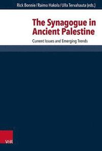 bokomslag Synagogue in Ancient Palestine: Current Issues and Emerging Trends