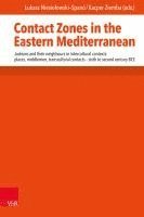 Contact Zones in the Eastern Mediterranean: Judeans and Their Neighbours in Intercultural Contexts: Places, Middlemen, Transcultural Contacts. -- Sixt