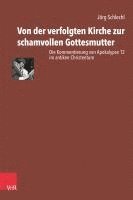 Von Der Verfolgten Kirche Zur Schamvollen Gottesmutter: Die Kommentierung Von Apokalypse 12 Im Antiken Christentum 1