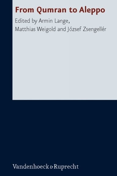 Armin Lange, Matthias Weigold, Jozsef Zsengeller - From Qumran to Aleppo, Inbunden