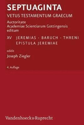 Septuaginta. Vetus Testamentum Graecum: Band 15: Jeremias, Baruch, Threni, Epistula Jeremiae.
