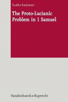 Tuukka Kauhanen, Dr. Tuukka Kauhanen - Proto-Lucianic Problem in 1 Samuel, Inbunden