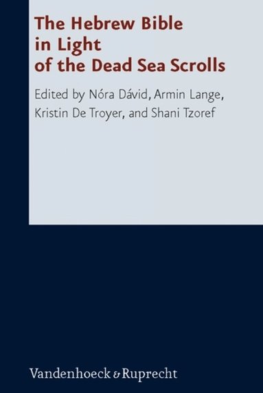 Armin Lange, Kristin De Troyer, Shani Tzoref, NÃ³ra DÃ vid - Hebrew Bible in Light of the Dead Sea Scrolls, Inbunden