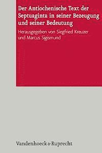 Siegfried Kreuzer, Marcus Sigismund - Antiochenische Text Der Septuaginta in Seiner Bezeugung Und Seiner Bedeutung, Inbunden