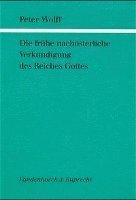 Peter Wolff - Die Fruhe Nachosterliche Verkundigung Des Reiches Gottes, Häftad