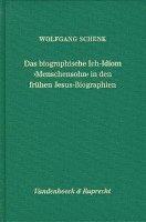 Wolfgang Schenk - Das Biographische Ich-Idiom Menschensohn in Den Fruhen Jesus-Biographien, Inbunden