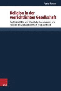 Astrid Reuter - Religion in Der Verrechtlichten Gesellschaft, Inbunden